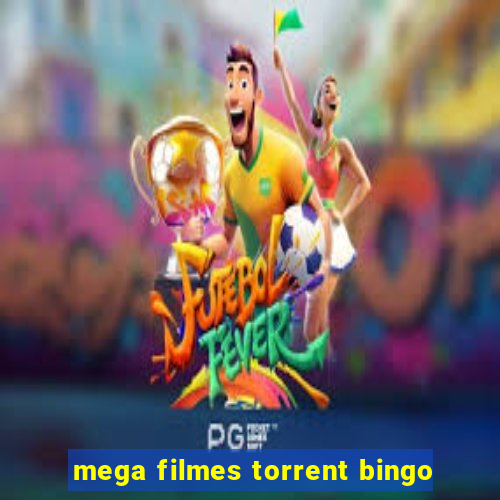 mega filmes torrent bingo